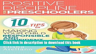 [Popular Books] Positive Discipline for Preschoolers: 10 Tips on Making Your Child Responsible and