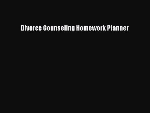 [PDF] Divorce Counseling Homework Planner# Full Colection