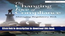 [Download] The Changing Face of Compliance: Managing Regulatory Risk Hardcover Collection