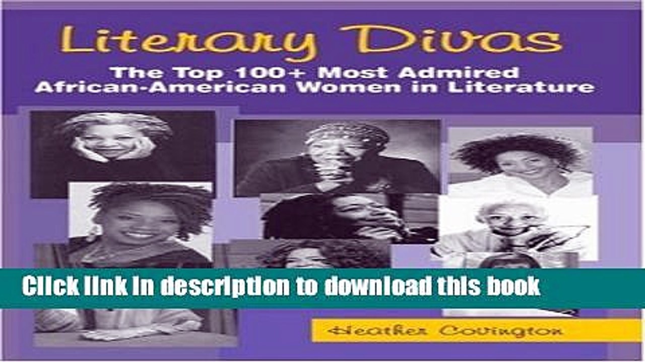 [PDF] Literary Divas: The Top 100+ Most Admired African-American Women in Literature Popular