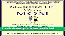 [PDF] Making Up with Mom: Why Mothers and Daughters Disagree About Kids, Careers, and Casseroles