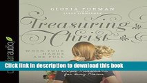 [Popular Books] Treasuring Christ When Your Hands Are Full: Gospel Meditations for Busy Moms Full