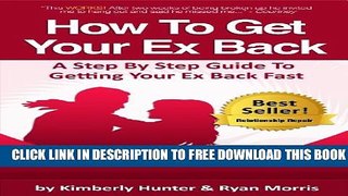 New Book How To Get Your Ex Back - A Step By Step Guide To Getting Your Ex Back Fast