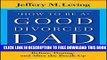 New Book How to be a Good Divorced Dad: Being the Best Parent You Can Be Before, During and After