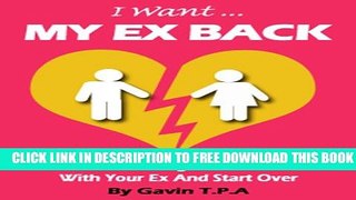 New Book I Want My Ex Back - How To Reverse The break Up And Get Your Ex Back Like A Pro
