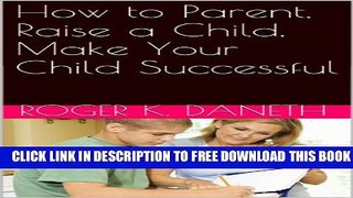 Collection Book How to Parent, Raise a Child, Make Your Child Successful