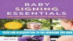 Collection Book Baby Signing Essentials: Easy Sign Language for Every Age and Stage