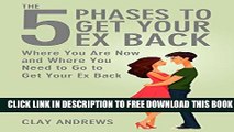Collection Book The 5 Phases to Get Your Ex Back: Where You Are Now and Where You Need to Go to