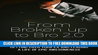 New Book From Broken Up to Bro 2.0: The Definitive Guide to Getting Over Your Ex and Leading a
