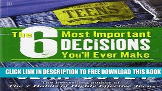 Collection Book The 6 Most Important Decisions You ll Ever Make: A Guide for Teens
