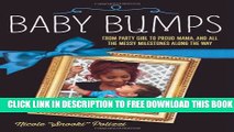 Collection Book Baby Bumps: From Party Girl to Proud Mama, and all the Messy Milestones Along the