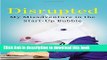 [Download] Disrupted: My Misadventure in the Start-Up Bubble Hardcover Collection