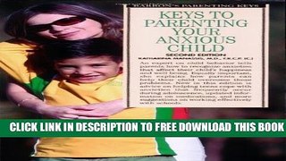 Collection Book Keys to Parenting Your Anxious Child (Barron s Parenting Keys)