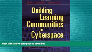 READ THE NEW BOOK By Rena M. Palloff Building Learning Communities in Cyberspace: Effective