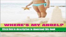 [Read PDF] Where s My Angel? An 18 Year Old Girl Dances with a 90 Year Old Man. Download Free