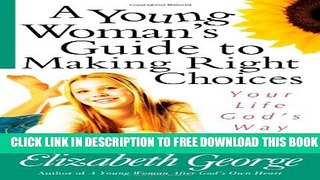 Collection Book A Young Womans Guide To Making Right Choices: Your Life Gods Way