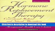 [PDF] Hormone Replacement Therapy: Conventional Medicines and Natural Alternatives, Your Guide to