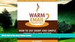 Must Have  Warm Email Prospecting: How to Use Short and Simple Emails to Land Better Freelance