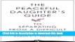 New Book The Peaceful Daughter s Guide to Separating from A Difficult Mother: Freeing Yourself