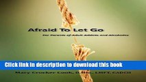 New Book Afraid to Let Go. for Parents of Adult Addicts and Alcoholics