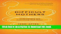 New Book Difficult Mothers: Understanding and Overcoming Their Power