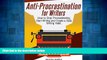 READ FREE FULL  Anti-Procrastination for Writers: The Writer s Guide to Stop Procrastinating,