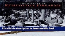 New Book History of Remington Firearms: The History Of One Of The World s Most Famous Gun Makers
