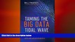 FREE DOWNLOAD  Taming The Big Data Tidal Wave: Finding Opportunities in Huge Data Streams with