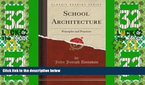 Big Deals  School Architecture: Principles and Practices (Classic Reprint)  Best Seller Books Most