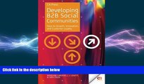 READ book  Developing B2B Social Communities: Keys to Growth, Innovation, and Customer Loyalty