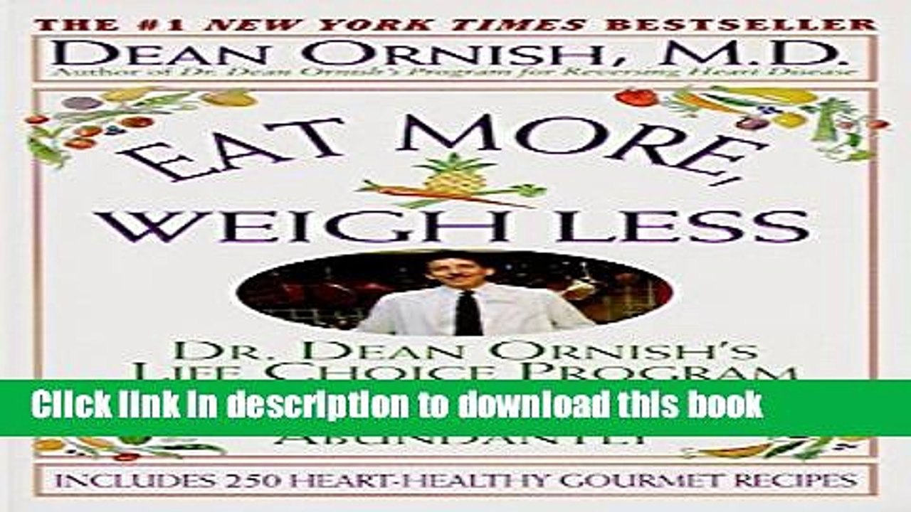 [PDF] Eat More, Weigh Less: Dr. Dean Ornish s Program for Losing Weight Safely While Eating