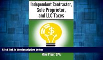 Must Have  Independent Contractor, Sole Proprietor, and LLC Taxes Explained in 100 Pages or Less