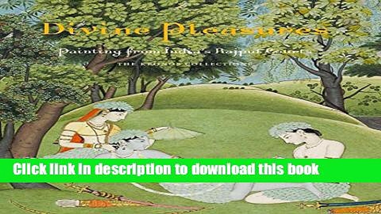 [PDF] Divine Pleasures: Painting from India s Rajput Courts. The Kronos Collections Full Online
