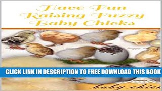 New Book Have Fun Raising Fuzzy Baby Chicks: Your Children Will Love This Book!