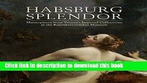 [PDF] Habsburg Splendor: Masterpieces from Vienna s Imperial Collections at the Kunsthistorisches