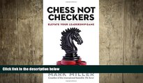 READ book  Chess Not Checkers: Elevate Your Leadership Game READ ONLINE