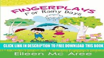 Download] Fingerplays For Rainy Days: Rhymes, Songs and Games for Simple Fun with Little Children