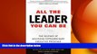 READ book  All the Leader You Can Be: The Science of Achieving Extraordinary Executive Presence