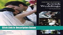 Download Photographing Jewish Weddings: A Complete Handbook for Professionals Full Online