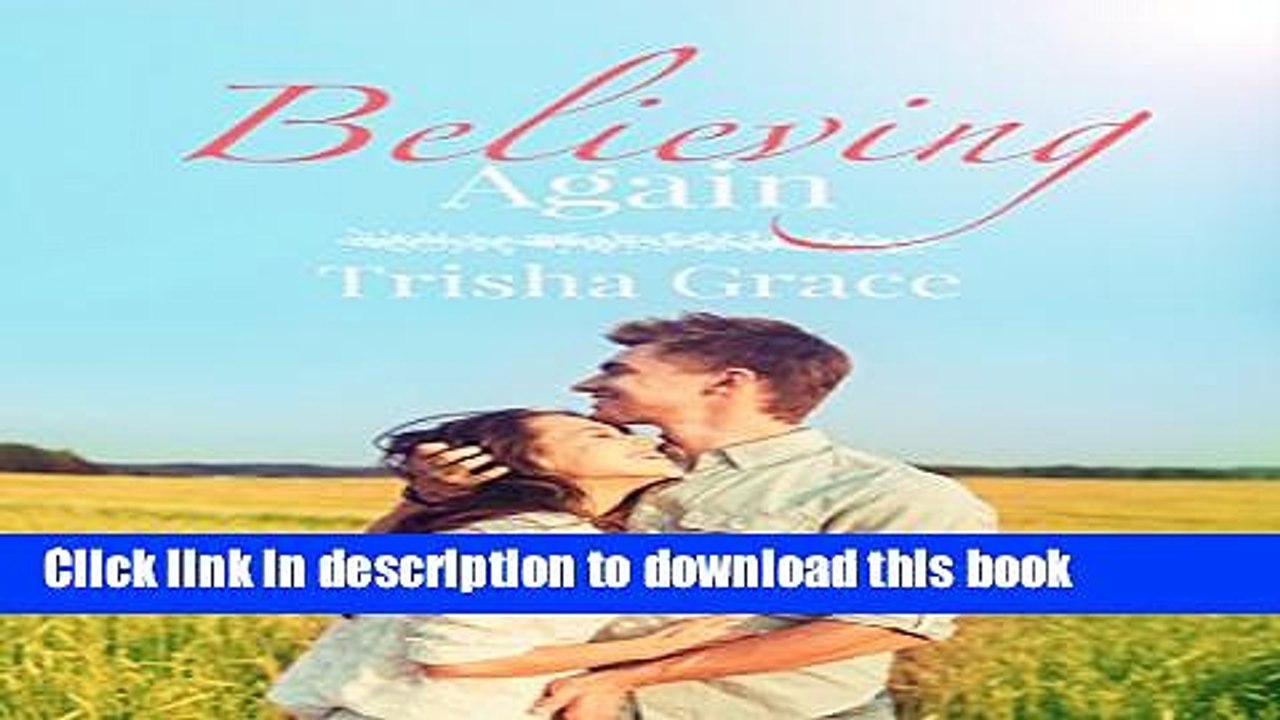 [PDF] Believing Again: A Contemporary Christian Romance Novel (Ghost Of The Past Book 4) Reads