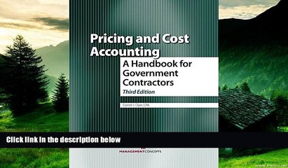 READ FREE FULL  Pricing and Cost Accounting: A Handbook for Government Contractors: A Handbook