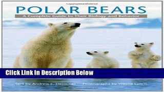 Ebook Polar Bears: A Complete Guide to Their Biology and Behavior Full Online