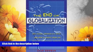 Must Have  The End of Globalization: Why Global Strategy Is a Myth   How to Profit from the