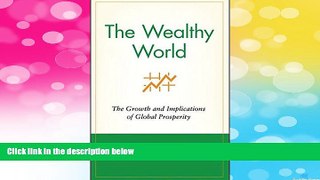 Must Have  The Wealthy World: The Growth and Implications of Global Prosperity (Wiley