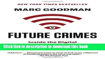 [Popular Books] Future Crimes: Inside the Digital Underground and the Battle for Our Connected