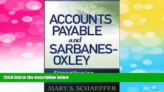 READ FREE FULL  Accounts Payable and Sarbanes-Oxley: Strengthening Your Internal Controls