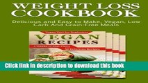 [PDF] Weight Loss Cookbook: Delicious and Easy to Make, Vegan, Low Carb And Grain-Free Meals