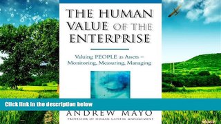 Must Have  The Human Value Of The Enterprise: Valuing People as Assets - Monitoring, Measuring,