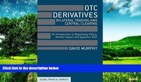 READ FREE FULL  OTC Derivatives: Bilateral Trading and Central Clearing: An Introduction to
