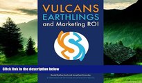 Must Have  Vulcans, Earthlings and Marketing ROI: Getting Finance, Marketing and Advertising onto